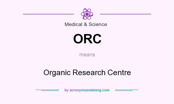 What does ORC mean? It stands for Organic Research Centre