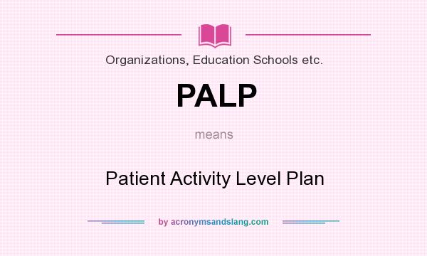 What does PALP mean? It stands for Patient Activity Level Plan