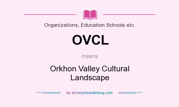 What does OVCL mean? It stands for Orkhon Valley Cultural Landscape