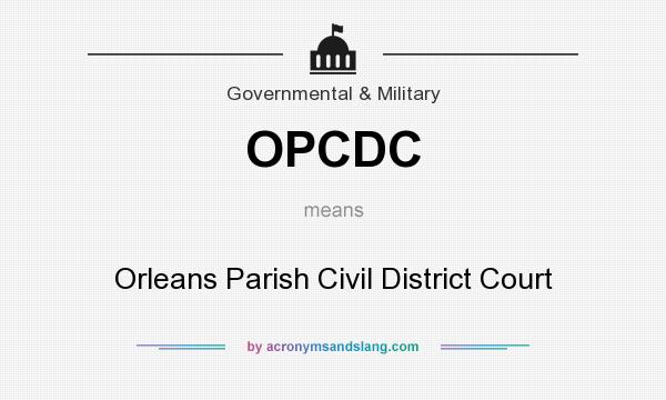 What does OPCDC mean? It stands for Orleans Parish Civil District Court