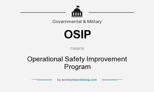 What does OSIP mean? It stands for Operational Safety Improvement Program
