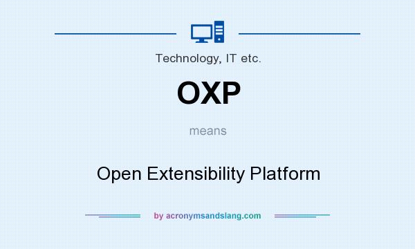 What does OXP mean? It stands for Open Extensibility Platform