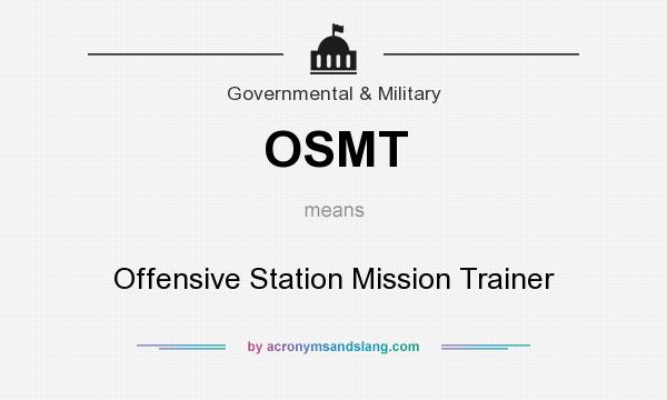 What does OSMT mean? It stands for Offensive Station Mission Trainer