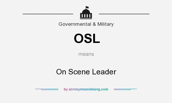 What does OSL mean? It stands for On Scene Leader