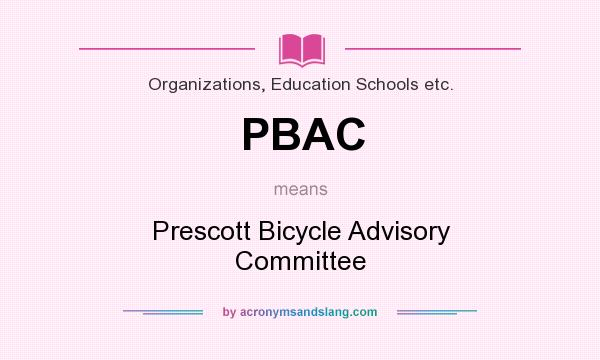 What does PBAC mean? It stands for Prescott Bicycle Advisory Committee
