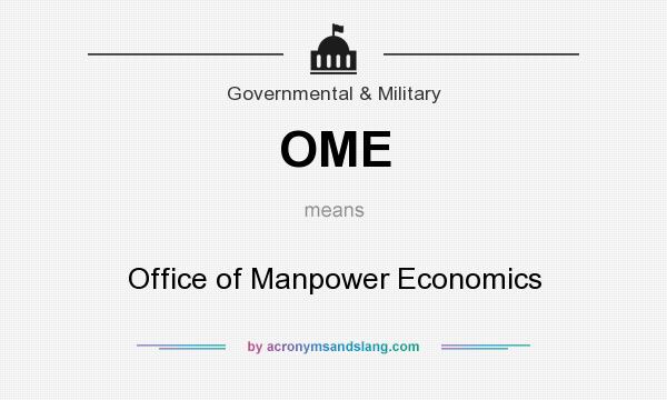 What does OME mean? It stands for Office of Manpower Economics