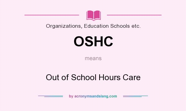 What does OSHC mean? It stands for Out of School Hours Care