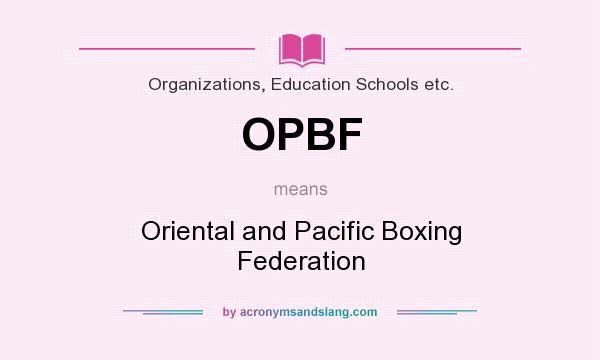 What does OPBF mean? It stands for Oriental and Pacific Boxing Federation