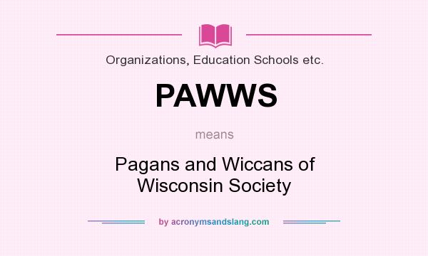 What does PAWWS mean? It stands for Pagans and Wiccans of Wisconsin Society
