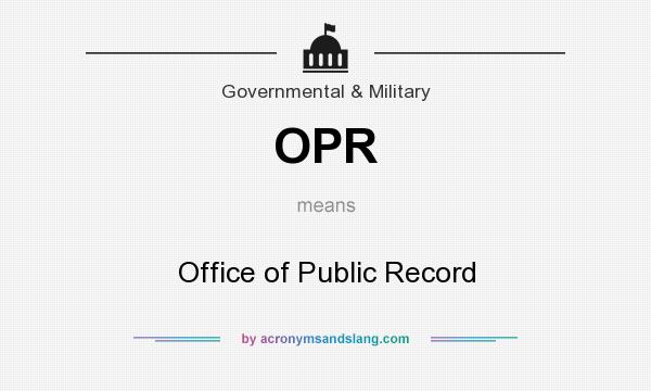 What does OPR mean? It stands for Office of Public Record