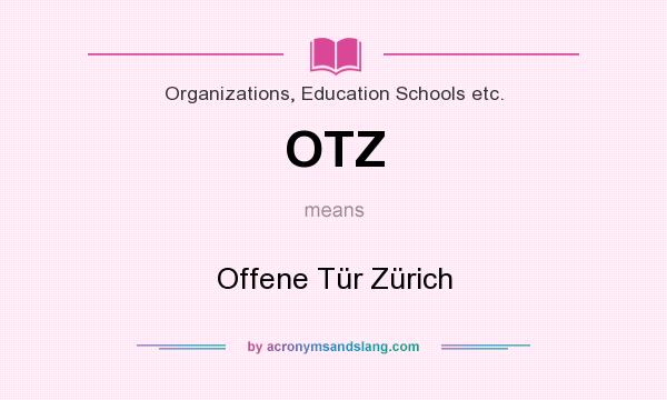 What does OTZ mean? It stands for Offene Tür Zürich