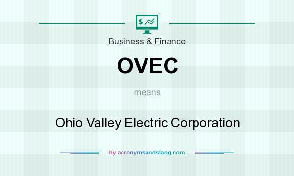 What does OVEC mean? It stands for Ohio Valley Electric Corporation