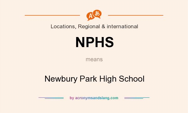 What does NPHS mean? It stands for Newbury Park High School