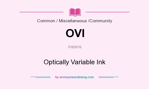 What does OVI mean? It stands for Optically Variable Ink