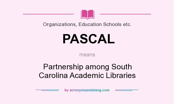What does PASCAL mean? It stands for Partnership among South Carolina Academic Libraries