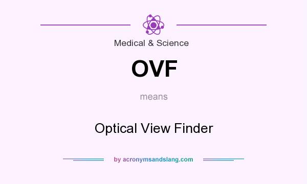 What does OVF mean? It stands for Optical View Finder