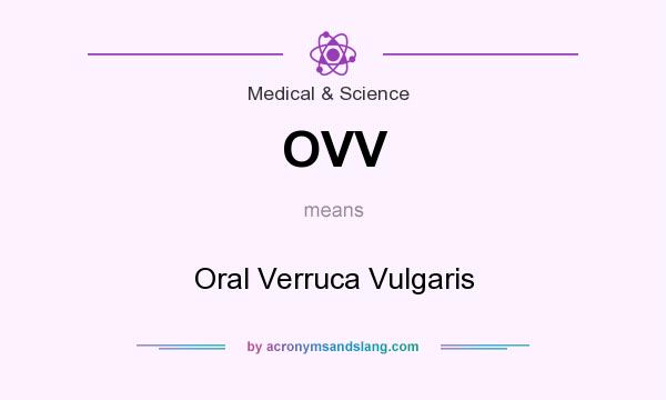 What does OVV mean? It stands for Oral Verruca Vulgaris