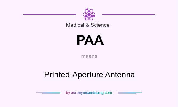 What does PAA mean? It stands for Printed-Aperture Antenna