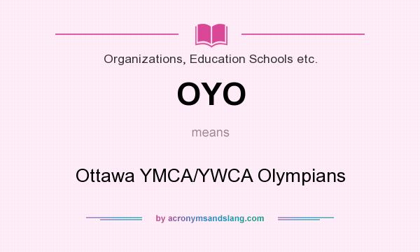What does OYO mean? It stands for Ottawa YMCA/YWCA Olympians