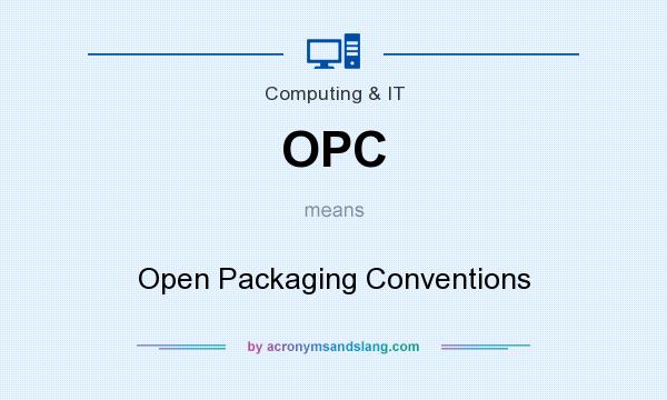 What does OPC mean? It stands for Open Packaging Conventions
