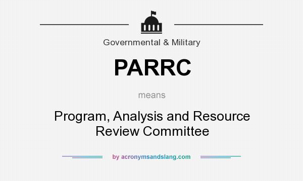 What does PARRC mean? It stands for Program, Analysis and Resource Review Committee