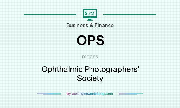 What does OPS mean? It stands for Ophthalmic Photographers` Society