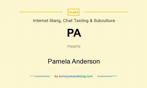 What does PA mean? It stands for Pamela Anderson