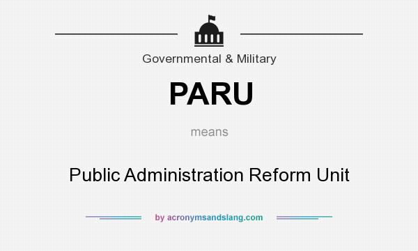 What does PARU mean? It stands for Public Administration Reform Unit