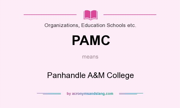 What does PAMC mean? It stands for Panhandle A&M College