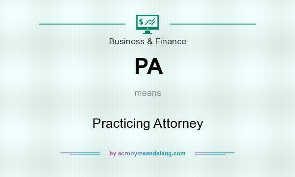 What does PA mean? It stands for Practicing Attorney