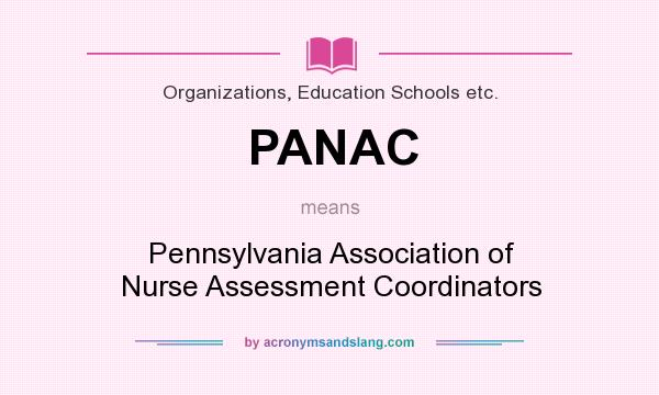What does PANAC mean? It stands for Pennsylvania Association of Nurse Assessment Coordinators