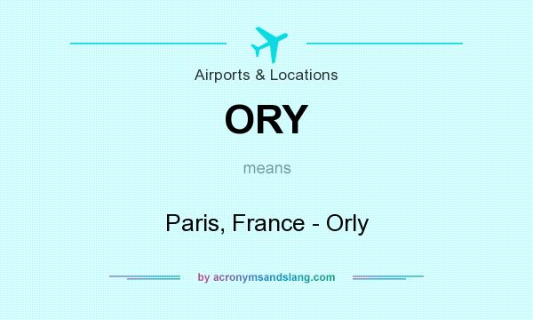 What does ORY mean? It stands for Paris, France - Orly