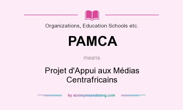 What does PAMCA mean? It stands for Projet d`Appui aux Médias Centrafricains
