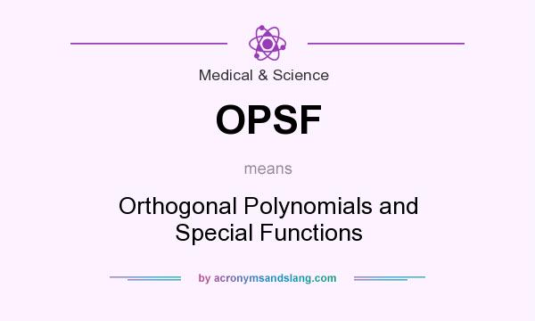 What does OPSF mean? It stands for Orthogonal Polynomials and Special Functions