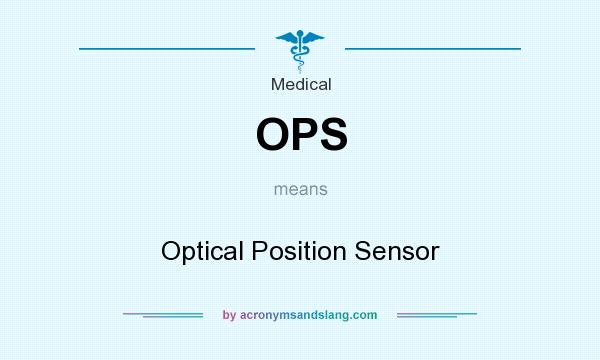 What does OPS mean? It stands for Optical Position Sensor
