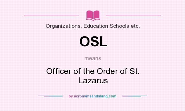 What does OSL mean? It stands for Officer of the Order of St. Lazarus