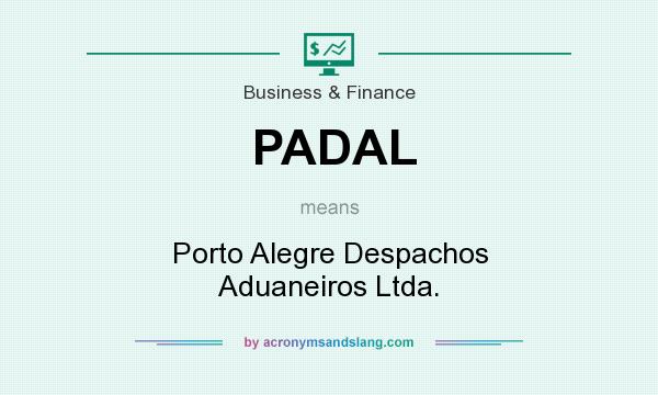 What does PADAL mean? It stands for Porto Alegre Despachos Aduaneiros Ltda.