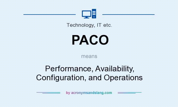 What does PACO mean? It stands for Performance, Availability, Configuration, and Operations