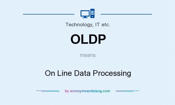 What does OLDP mean? It stands for On Line Data Processing