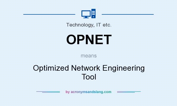 What does OPNET mean? It stands for Optimized Network Engineering Tool