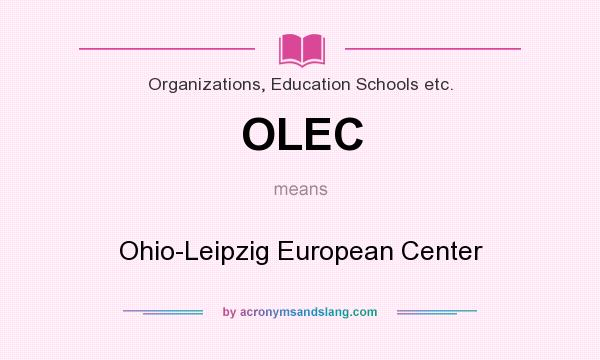 What does OLEC mean? It stands for Ohio-Leipzig European Center