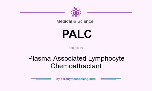 What does PALC mean? It stands for Plasma-Associated Lymphocyte Chemoattractant