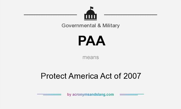 What does PAA mean? It stands for Protect America Act of 2007