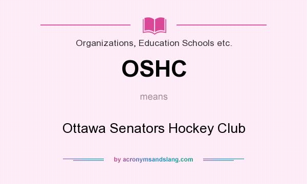 What does OSHC mean? It stands for Ottawa Senators Hockey Club