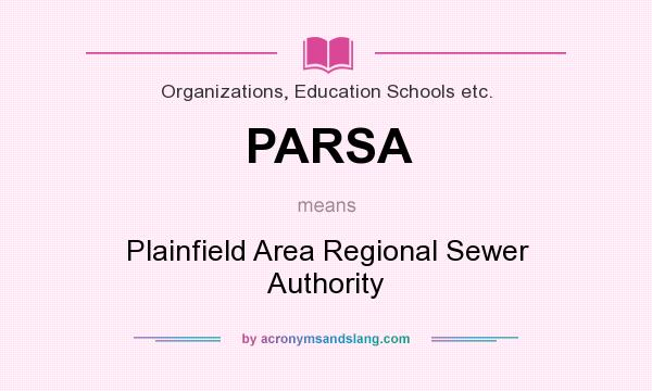 What does PARSA mean? It stands for Plainfield Area Regional Sewer Authority