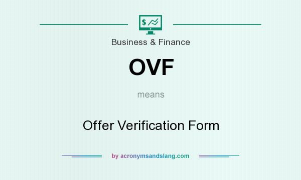 What does OVF mean? It stands for Offer Verification Form