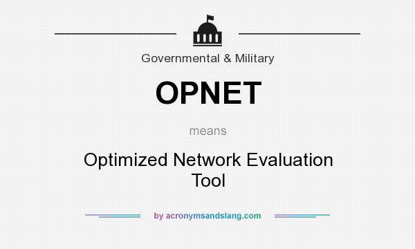 What does OPNET mean? It stands for Optimized Network Evaluation Tool