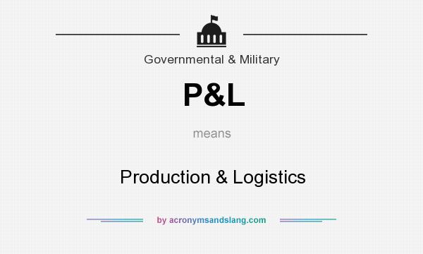 What does P&L mean? It stands for Production & Logistics