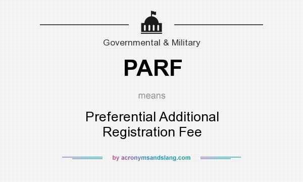 What does PARF mean? It stands for Preferential Additional Registration Fee