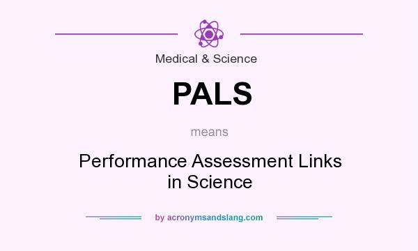 What does PALS mean? It stands for Performance Assessment Links in Science